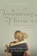 Treasuring Christ When Your Hands Are Full eBook