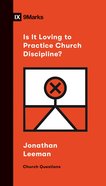 Is It Loving to Practice Church Discipline? (9marks Church Questions Series) eBook