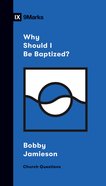 Why Should I Be Baptized? (9marks Church Questions Series) eBook