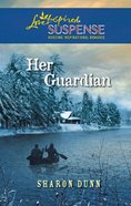 Her Guardian (Love Inspired Suspense Series) eBook
