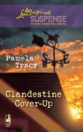 Clandestine Cover-Up (Love Inspired Suspense Series) eBook