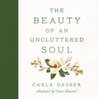 The Beauty of An Uncluttered Soul eBook