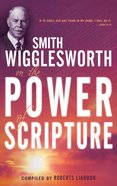 Smith Wigglesworth on the Power of Scripture eBook