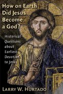 How on Earth Did Jesus Become a God? Paperback