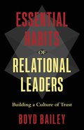 Essential Habits of Relational Leaders: Building a Culture of Trust Paperback