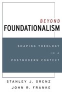 Beyond Foundationalism: Shaping Theology in a Postmodern Context Paperback