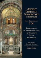 Accs NT: Colossians, 1-2 Thessalonians, 1-2 Timothy, Titus, Philemon (Ancient Christian Commentary On Scripture: New Testament Series) Hardback