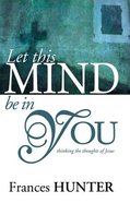 Let This Mind Be in You Paperback