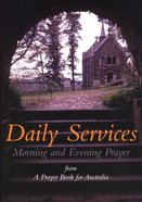 Daily Services (Anglican Prayer Book For Australia Series) Paperback