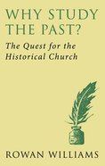 Why Study the Past? the Quest For the Historical Church Paperback