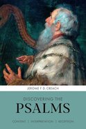 Discovering the Psalms: Content, Interpretation, Reception Paperback