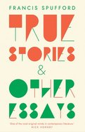 True Stories: And Other Essays Paperback