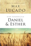 Life Lessons From Daniel and Esther (Life Lessons With Max Lucado Series) eBook