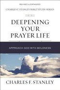 Deepening Your Prayer Life (Charles F Stanley Bible Study Series) eBook