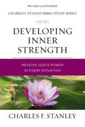 Developing Inner Strength: Receive God's Power in Every Situation (Charles F Stanley Bible Study Series) Paperback
