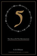 Five: The Solas of the Reformation Paperback