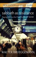 Sabbath as Resistance: Saying No to the Culture of Now (With Study Guide) Paperback