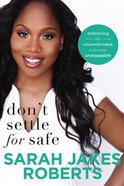 Don't Settle For Safe: Embracing the Uncomfortable to Become Unstoppable Paperback