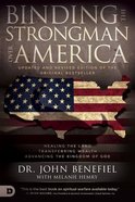 Binding the Strongman Over America: Healing the Land, Transferring Wealth, and Advancing the Kingdom of God Paperback