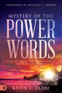 Mystery of the Power Words: Speak the Words That Move Mountains and Make Hell Tremble Hardback