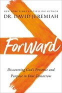 Forward: Discovering God's Presence and Power in Your Tomorrow Hardback