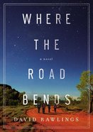 Where the Road Bends eBook