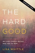 The Hard Good: Showing Up For God to Work in You When You Want to Shut Down Paperback