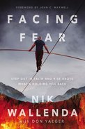 Facing Fear: Step Out in Faith and Rise Above What's Holding You Back Paperback