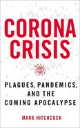 Corona Crisis: Plagues, Pandemics, and the Coming Apocalypse Paperback