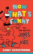 Now That's Funny: 401 Side-Splitting Jokes For Kids Mass Market