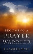 Becoming a Prayer Warrior Mass Market