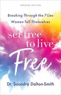 Set Free to Live Free: Breaking Through the 7 Lies Women Tell Themselves Paperback