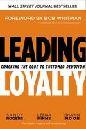 Leading Loyalty: Cracking the Code to Customer Devotion Hardback