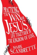 Practicing the Way of Jesus Paperback