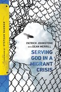 Serving God in a Migrant Crisis: Ministry to People on the Move Paperback