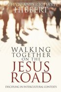 Walking Together on the Jesus Road: Discipling in Intercultural Contexts Paperback