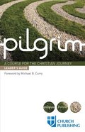 A Pilgrim: Course For the Christian Journey (Leader's Guide) (Pilgrim Course) Paperback