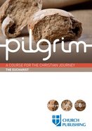 A Course For the Christian Journey (The Eucharist) (Pilgrimage Series) Paperback