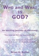 Who and What is God: An Exciting Journey of Discovery Paperback