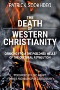 The Death of Western Christianity: Drinking From the Poisoned Wells of the Cultural Revolution Paperback