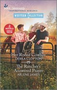 Her Rodeo Cowboy/The Rancher's Answered Prayer (Love Inspired Western 2 Books In 1 Series) Mass Market