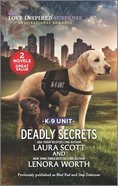 Deadly Secrets K-9 Unit (Blind Trust/Deep Undercover) (Love Inspired Suspense 2 Books In 1 Series) Mass Market
