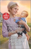 His Suitable Amish Wife/Amish Covert Operation (Love Inspired 2 Books In 1 Series) Mass Market