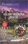 Holiday Mountain Rescue (High Speed Holiday/Christmas Undercover) (Love Inspired Suspense 2 Books In 1 Series) Mass Market