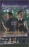 Border Breach (Love Inspired Suspense Series) Mass Market