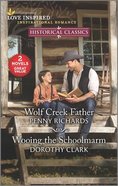 Wolf Creek Father/Wooing the Schoolmarm (Love Inspired Historical 2 Books In 1 Series) Mass Market