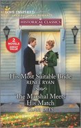 His Most Suitable Bride/The Marshal Meets His Match (Love Inspired Historical 2 Books In 1 Series) Mass Market