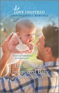 The Cowboy's Unexpected Baby (Triple Creek Cowboys) (Love Inspired Series) Mass Market