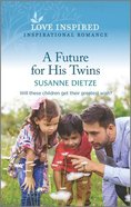 A Future For His Twins (Widow's Peak Creek) (Love Inspired Series) Mass Market