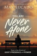 You Are Never Alone: Trust in the Miracle of God's Presence and Power Hardback
